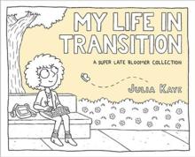 My Life in Transition : A Super Late Bloomer Collection