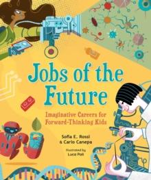 Jobs of the Future : Imaginative Careers for Forward-Thinking Kids