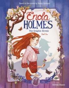 Enola Holmes: The Graphic Novels : The Case of the Missing Marquess, The Case of the Left-Handed Lady, and The Case of the Bizarre Bouquets