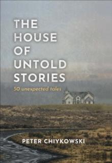 The House of Untold Stories : 50 Unexpected Tales