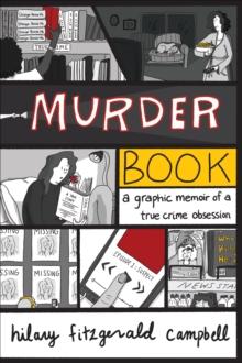 Murder Book : A Graphic Memoir of a True Crime Obsession