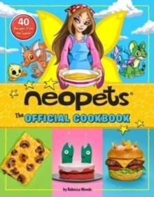 Neopets: The Official Cookbook : 40+ Recipes from the Game!