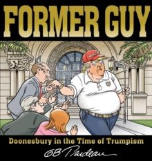 Former Guy : Doonesbury in the Time of Trumpism