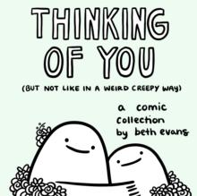 Thinking of You (but not like in a weird creepy way) : A Comic Collection