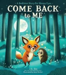 Come Back to Me : A Bedtime Story for Sleepy Eyes