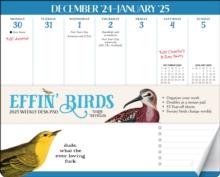 Effin' Birds 2025 Weekly Desk Pad Calendar