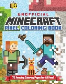 The Unofficial Minecraft Pixel Coloring Book : Volume 1