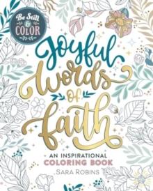 Be Still & Color : Joyful Words of Faith Coloring Book