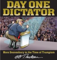 Day One Dictator : More Doonesbury in the Time of Trumpism