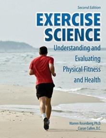 Exercise Science : Understanding and Evaluating Physical Fitness and Health