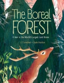 The Boreal Forest : A Year in the World's Largest Land Biome