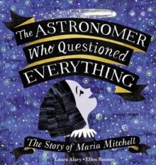 The Astronomer Who Questioned Everything : The Story of Maria Mitchell