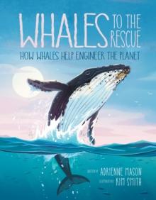 Whales To The Rescue : How Whales Help Engineer the Planet