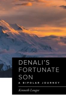 Denali's Fortunate Son : A Bipolar Journey