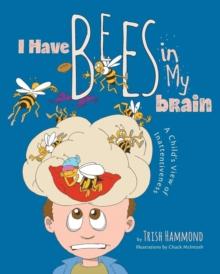 I Have Bees in My Brain : A Child's View of Inattentiveness