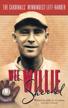 Wee Willie Sherdel : The Cardinals' Winningest Left-Hander