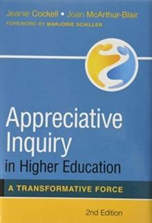 Appreciative Inquiry in Higher Education : A Transformative Force