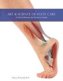 Art & Science of Foot Care : A Clinical Resource for Nurses in Canada