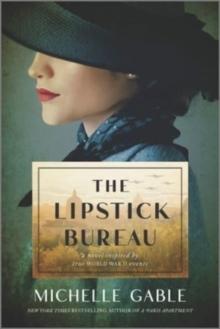 The Lipstick Bureau : A Novel Inspired by a Real-Life Female Spy