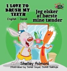 I Love to Brush My Teeth : English Danish Bilingual Edition