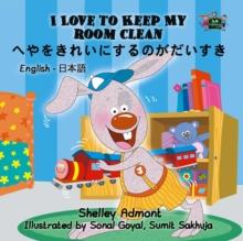 I Love to Keep My Room Clean (English Japanese Bilingual Book)