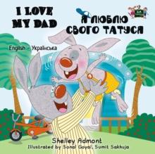 I Love My Dad (English Ukrainian Bilingual Book) : English Ukrainian Bilingual Collection