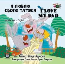 I Love My Dad (Ukrainian English Bilingual Book) : Ukrainian English Bilingual Collection