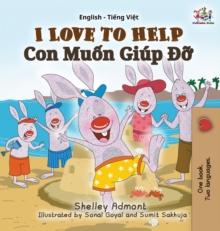 I Love to Help : English Vietnamese Bilingual Edition