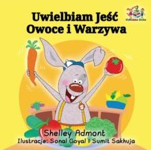 I Love to Eat Fruits and Vegetables : Polish Language Children's Book