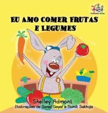 I Love to Eat Fruits and Vegetables : Portuguese Language Children's Book