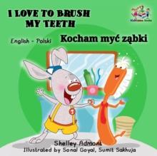 I Love to Brush My Teeth Kocham myc zabki : English Polish