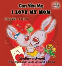 I Love My Mom (Vietnamese Baby Book, Bilingual Vietnamese English Books) : Vietmanese for Kids