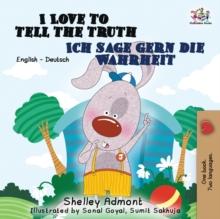 I Love to Tell the Truth Ich sage gern die Wahrheit : English German Bilingual Edition