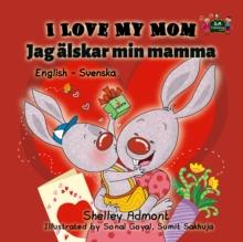 I Love My Mom Jag alskar min mamma : English Swedish