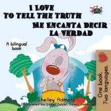 I Love to Tell the Truth Me Encanta Decir la Verdad : English Spanish Bilingual Book