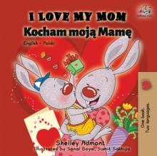 I Love My Mom : English Polish Bilingual Book