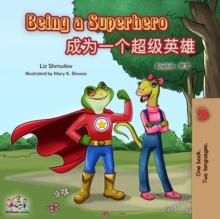 Being a Superhero : English Chinese Bilingual