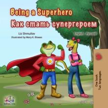 Being a Superhero (English Russian Bilingual Book) : English Russian Bilingual Collection