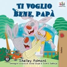 Ti voglio bene, papa : I Love My Dad (Italian Edition)