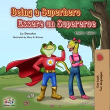 Being a Superhero Essere un Supereroe : English Italian Bilingual Book