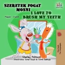 Szeretek fogat mosni I Love to Brush My Teeth