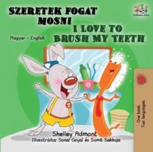 I Love to Brush My Teeth : Hungarian English Bilingual Book