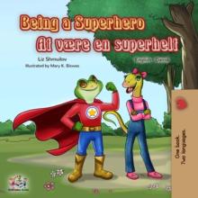 Being a Superhero At vaere en superhelt : English Danish Bilingual Book