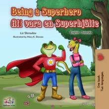 Being a Superhero Att vara en Superhjalte : English Swedish Bilingual