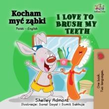 Kocham myc zabki I Love to Brush My Teeth