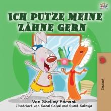 Ich putze meine Z?hne gern : I Love to Brush My Teeth (German Edition)