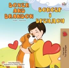 Boxer and Brandon (English Ukrainian Bilingual Book)