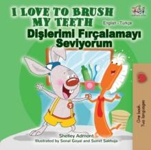 I Love to Brush My Teeth (English Turkish Bilingual Book)