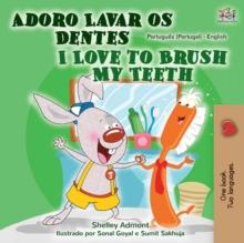 Adoro Lavar os Dentes I Love to Brush My Teeth