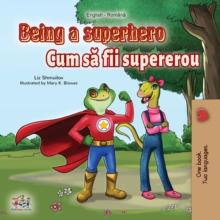 Being a Superhero (English Romanian Bilingual) : English Romanian Bilingual Collection